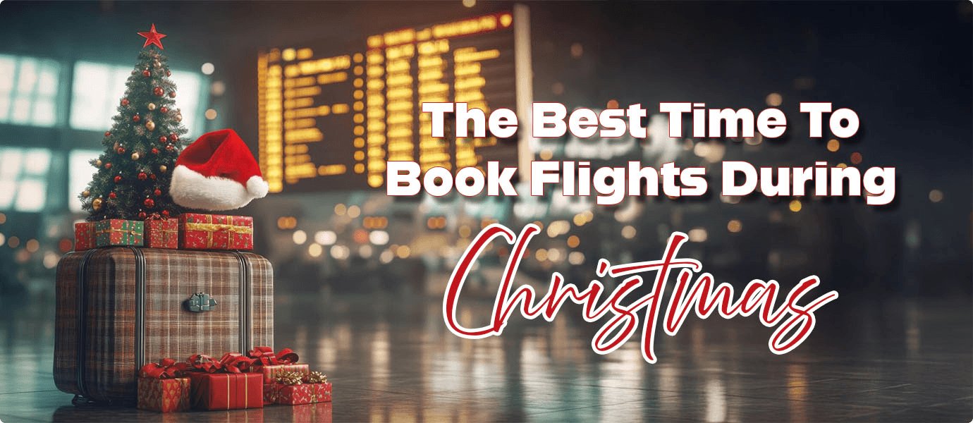 Best Time to Book Christmas Flights: Save Big With This Simple Guide